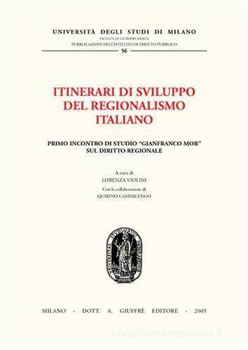 Itinerari di sviluppo del regionalismo italiano. 1° Incontro di studio «Gianfranco Mor» sul diritto regionale edito da Giuffrè