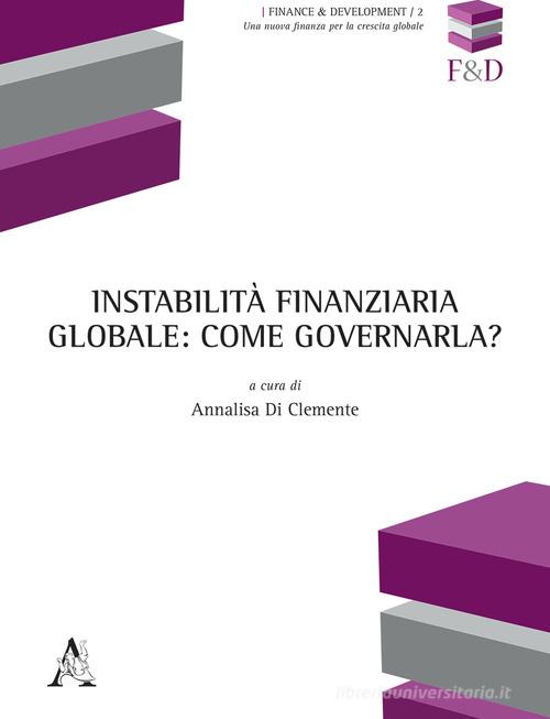 Instabilità finanziaria globale: come governarla? di Giovanni De Angelis, Vanessa Iriti edito da Aracne