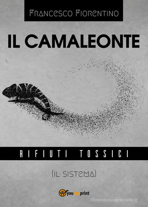 Il camaleonte di Francesco Fiorentino edito da Youcanprint