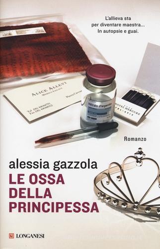Le ossa della principessa di Alessia Gazzola edito da Longanesi