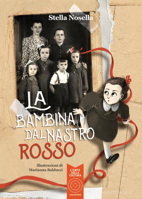 La bambina dal nastro rosso di Stella Nosella edito da L'Orto della Cultura