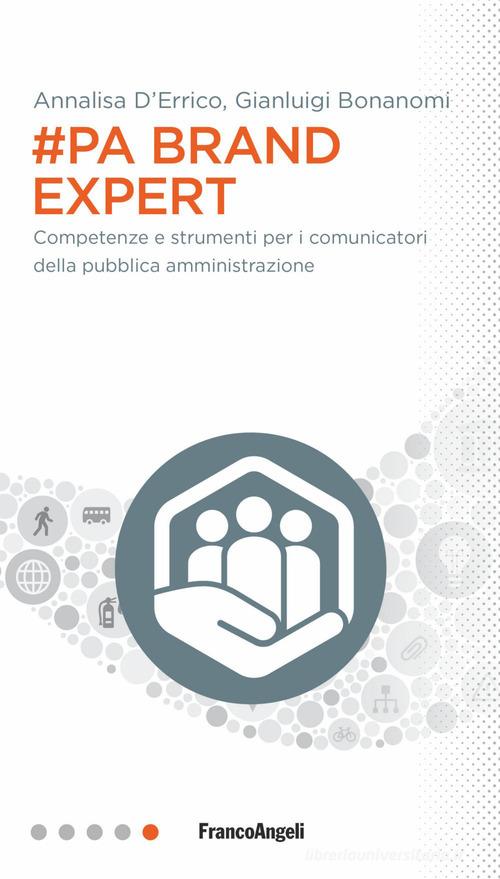 #PA brand expert. Competenze e strumenti per i comunicatori della pubblica amministrazione di Annalisa D'Errico, Gianluigi Bonanomi edito da Franco Angeli