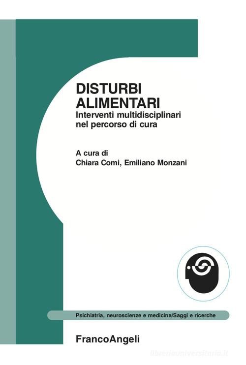 Disturbi alimentari. Interventi multidisciplinari nel percorso di cura edito da Franco Angeli