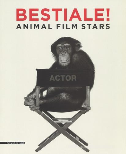 Bestiale! Animal film stars. Ediz. illustrata edito da Silvana