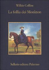La follia dei Monkton di Wilkie Collins edito da Sellerio Editore Palermo