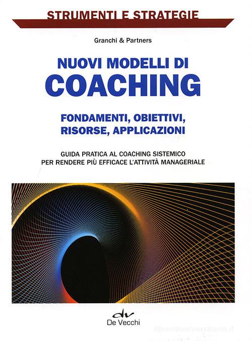 Nuovi modelli di coaching. Fondamenti, obiettivi, risorse, applicazioni edito da De Vecchi