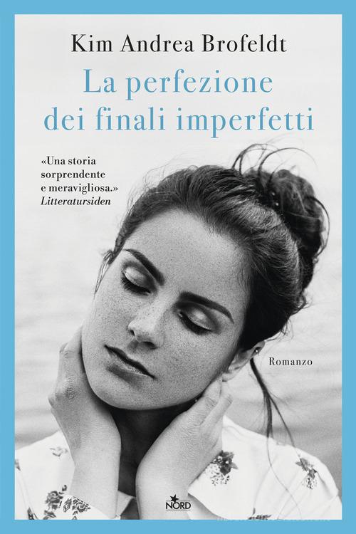 Libro La perfezione dei finali imperfetti di Kim Andrea Brofeldt Narrativa Nord di Nord