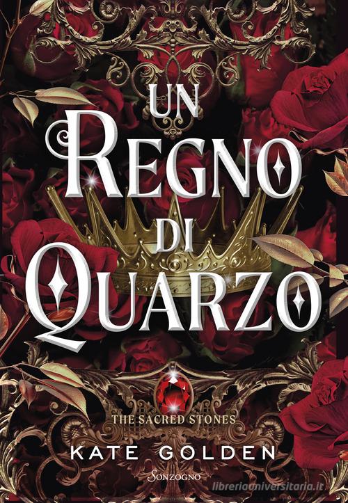 Libro Un regno di quarzo. The sacred stones di Kate Golden Romanzi di Sonzogno