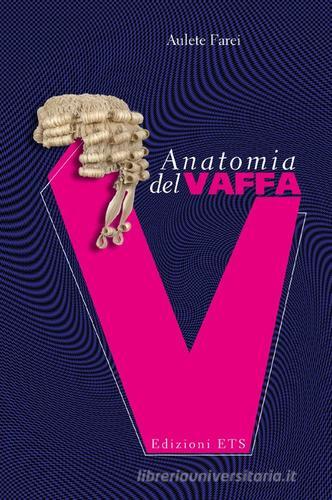 Anatomia del vaffa di Aulete Farei edito da Edizioni ETS