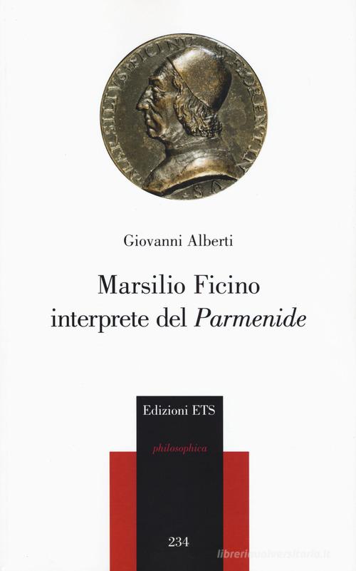 Marsilio Ficino interprete del «Parmenide» di Giovanni Alberti edito da Edizioni ETS