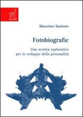 Fotobiografic. Una tecnica esplorativa per lo sviluppo della personalità di Massimo Santoro edito da Aracne