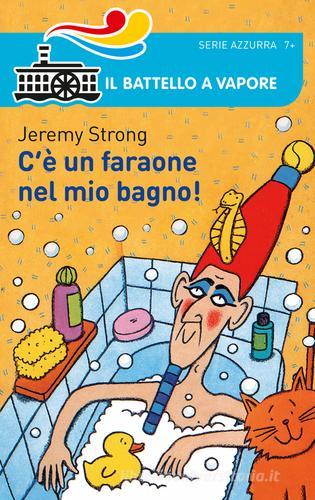 C'è un faraone nel mio bagno! di Jeremy Strong - 9788856647174 in Narrativa