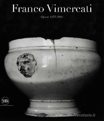 Franco Vimercati. Opere 1975-2001. Ediz. illustrata edito da Skira