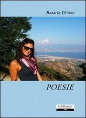 Poesie di Rosaria Ursino edito da La Riflessione