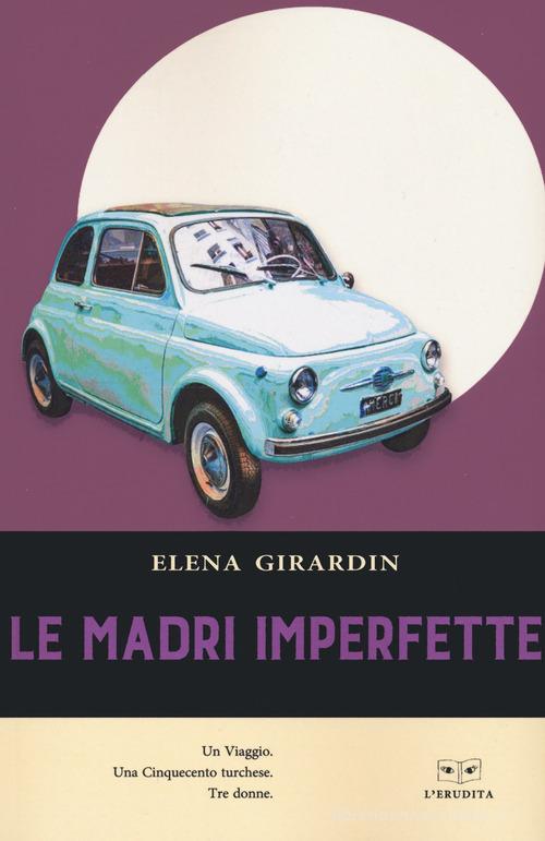 Libro Le madri imperfette di Elena Girardin di L'Erudita