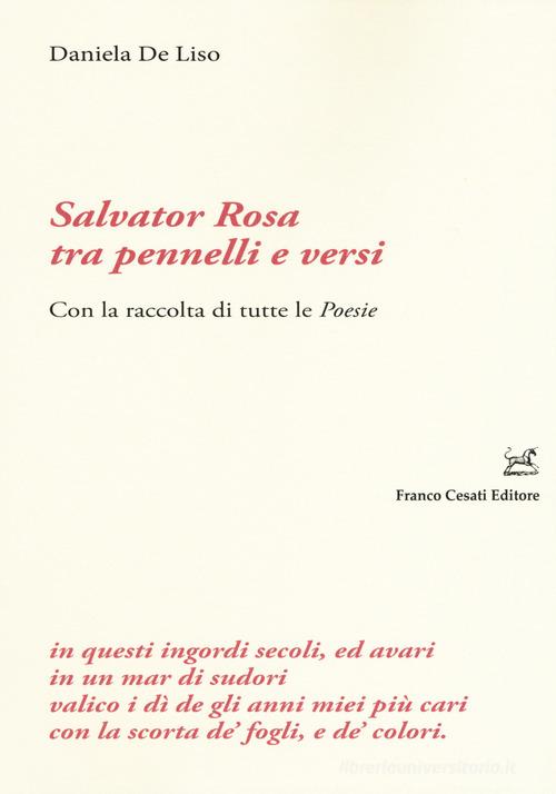 Salvator Rosa tra pennelli e versi. Con la raccolta di tutte le «Poesie» di Daniela De Liso edito da Cesati
