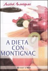 A dieta con Montignac di Michel Montignac edito da Hobby & Work Publishing