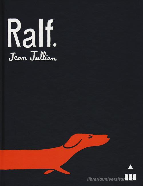 Ralf. Ediz. a colori di Jean Jullien edito da Lapis