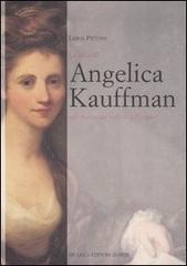 La vita di Angelica Kauffmann alla ricerca del bello e dell'amore di Leros Pittoni edito da De Luca Editori d'Arte