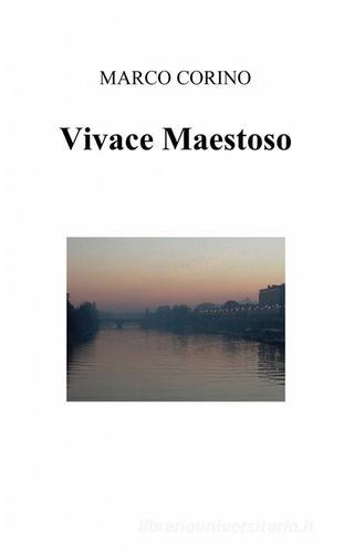 Vivace maestoso di Marco Corino edito da Pubblicato dall'Autore