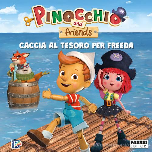 Caccia al tesoro per Freeda. Pinocchio and friends. Ediz. a colori edito da Fabbri