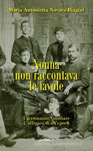 Nonna non raccontava le favole di Maria Antonietta Novara Biagini edito da Gondolin