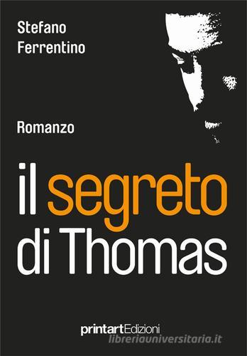 Il segreto di Thomas di Stefano Ferrentino edito da Print Art