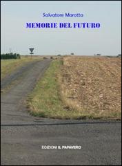 Memorie del futuro di Salvatore Marotta edito da Edizioni Il Papavero
