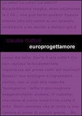 Europrogettamore di Claudia Mattioli edito da Project