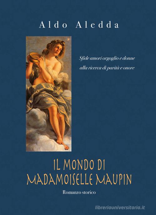 Il mondo di Madamoiselle Maupin di Aldo Aledda edito da Youcanprint