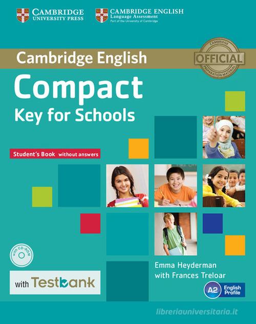 Compact Key For Schools. Student's Book without answers. Con CD-ROM di Frances Treloar, Emma Heyderman edito da Cambridge University Press