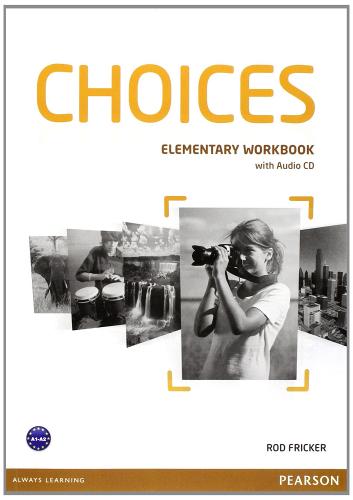 Choices. Elementary. Student's book. Con espansione online. Per le Scuole superiori edito da Longman Italia