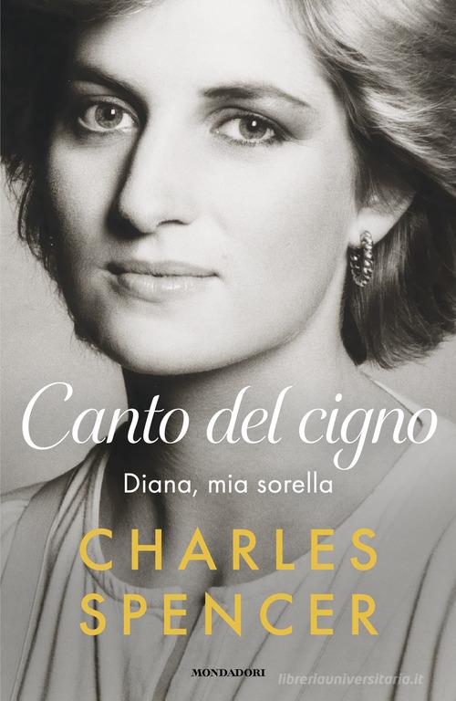 Canto del cigno. Diana, mia sorella di Charles Spencer edito da Mondadori