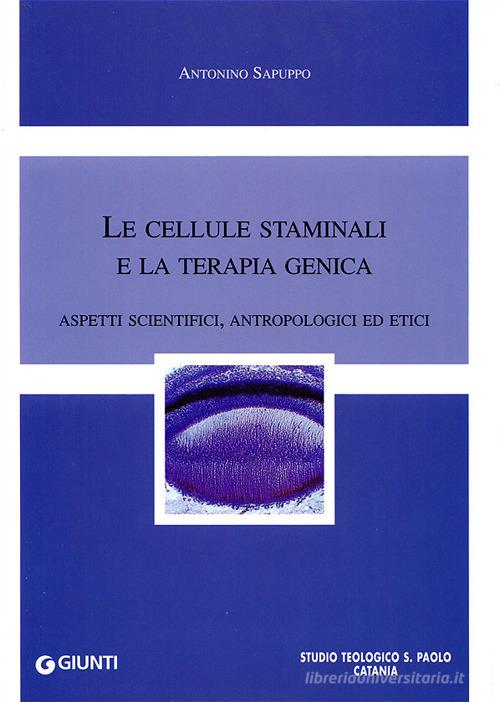 Le cellule staminali e la terapia genica di Antonino Sapuppo edito da Giunti Editore