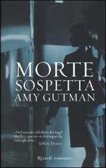 Morte sospetta di Amy Gutman edito da Rizzoli