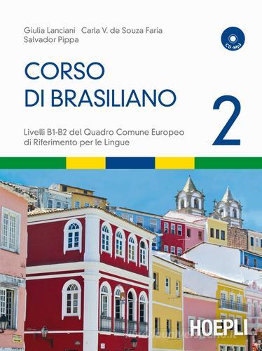 Corso di brasiliano. Con CD Audio vol.2 di Giulia Lanciani, Carla V. de Souza Faria, Salvador Pippa edito da Hoepli