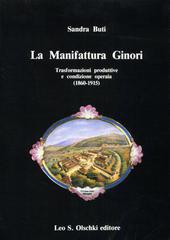 La manifattura Ginori. Trasformazioni produttive e condizione operaia (1860-1915) di Sandra Buti edito da Olschki