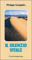 Il silenzio vitale di Philippe Kaeppelin edito da EMP