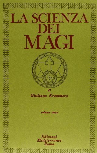 La scienza dei Magi vol.3 di Giuliano Kremmerz edito da Edizioni Mediterranee