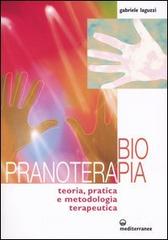 Biopranoterapia. Teoria, pratica e metodologia terapeutica di Gabriele Laguzzi edito da Edizioni Mediterranee