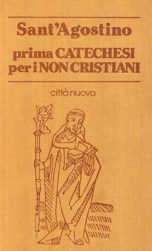 Prima catechesi per i non cristiani di (sant') Agostino edito da Città Nuova