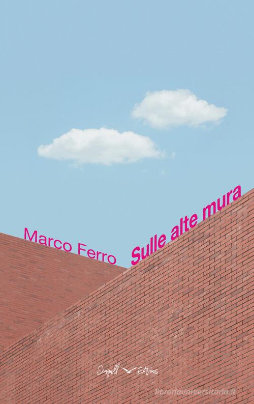 Sulle alte mura di Marco Ferro edito da Seagull Editions
