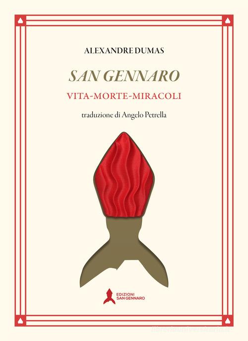 Libro San Gennaro. Vita morte miracoli. Ediz. limitata di Alexandre Dumas Tascabili di San Gennaro F.S.G.