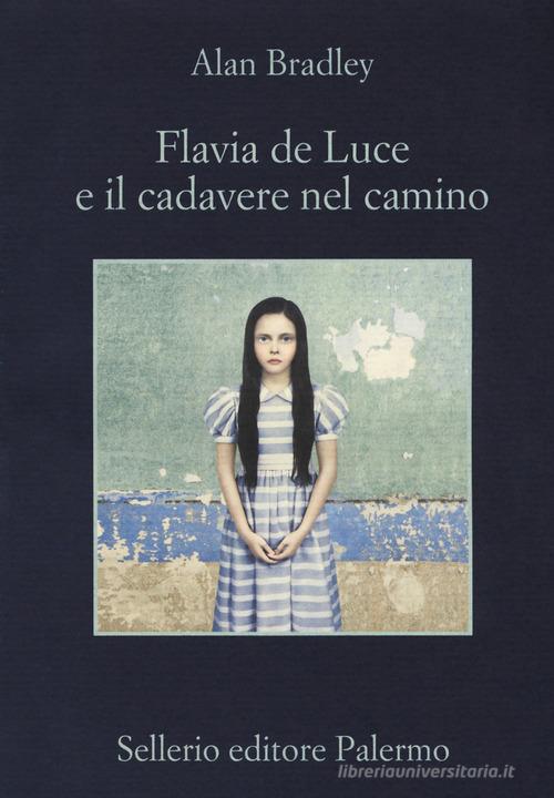 Flavia De Luce e il cadavere nel camino di Alan Bradley edito da Sellerio Editore Palermo