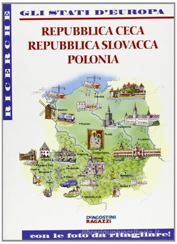 Polonia, Repubblica Ceca, Repubblica Slovacca edito da De Agostini Ragazzi