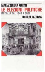 Le elezioni politiche in Italia dal 1848 a oggi di M. Serena Piretti edito da Laterza