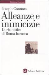 Alleanze e inimicizie. L'urbanistica di Roma barocca di Joseph Connors edito da Laterza