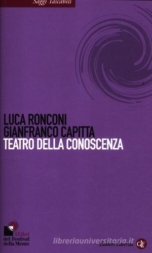 Teatro della conoscenza di Luca Ronconi, Gianfranco Capitta edito da Laterza