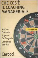 Che cos'è il coaching manageriale di Marino Bonaiuto, Eugenio De Gregorio, Domenica Gentile edito da Carocci