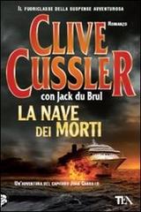 La nave dei morti di Clive Cussler, Jack Du Brul edito da TEA